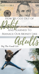 We changed our lives and created a whole new financial legacy for our family. How we got out of debt and strted acting like adults!